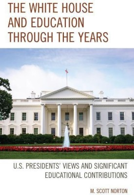 The White House and Education through the Years(English, Hardcover, Norton M. Scott)