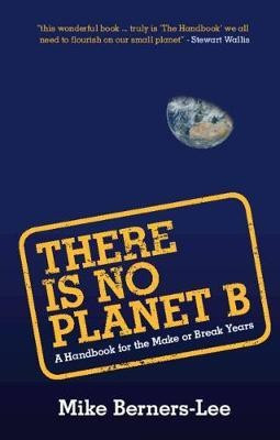 There Is No Planet B(English, Paperback, Berners-Lee Mike)