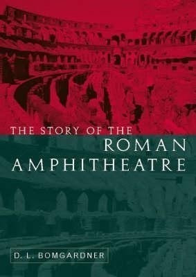 The Story of the Roman Amphitheatre(English, Hardcover, Bomgardner David)