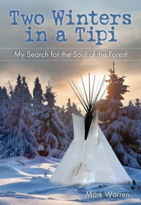 Two Winters in a Tipi(English, Paperback, Warren Mark)