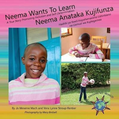 Neema Wants To Learn/ Neema Anataka Kujifunza(English, Paperback, Mach Jo Meserve)