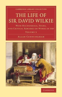 The Life of Sir David Wilkie(English, Paperback, Cunningham Allan)