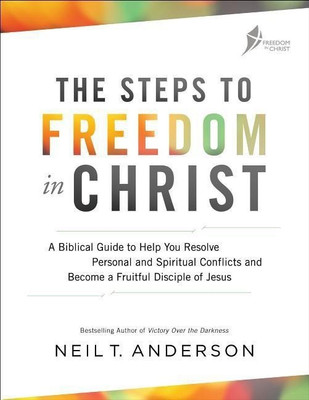 The Steps to Freedom in Christ - A Biblical Guide to Help You Resolve Personal and Spiritual Conflicts and Become a Fruitful Disciple of Jesus(English, Paperback, Anderson Neil T.)