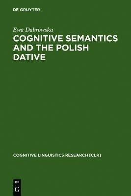 Cognitive Semantics and the Polish Dative(English, Hardcover, Dabrowska Ewa)