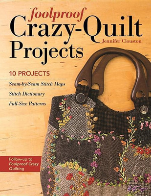 Foolproof Crazy-Quilt Projects(English, Paperback, Clouston Jennifer)
