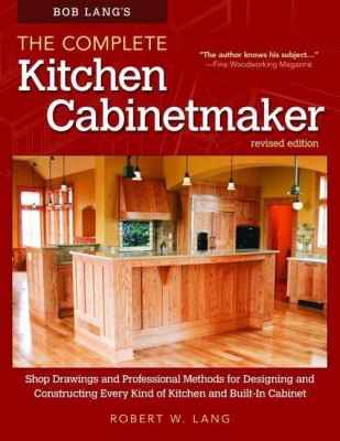 Bob Lang's The Complete Kitchen Cabinetmaker, Revised Edition(English, Paperback, Lang Robert W.)