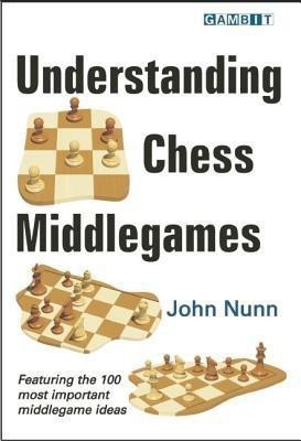 Understanding Chess Middlegames(English, Paperback, Nunn John)