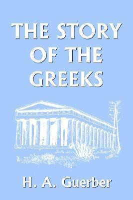 The Story of the Greeks(English, Paperback, Guerber H., A.)