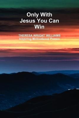 Only With Jesus You Can Win(English, Paperback, Wright, Williams Theresa)