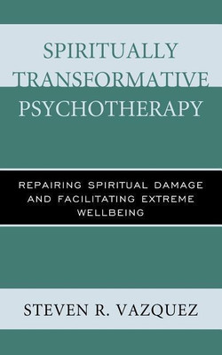 Spiritually Transformative Psychotherapy(English, Hardcover, Vazquez Steven R.)