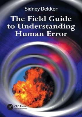 The Field Guide to Understanding Human Error(English, Paperback, Dekker Sidney)
