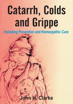 Catarrh, Colds & Grippe(English, Paperback, Clarke John H)