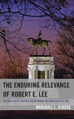 The Enduring Relevance of Robert E. Lee(English, Paperback, DeRosa Marshall L.)