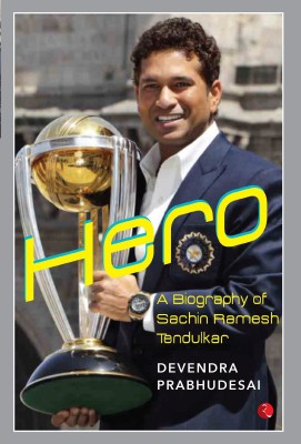 Hero  - A Biography of Sachin Ramesh Tendulkar(English, Paperback, Prabhudesai Devendra)