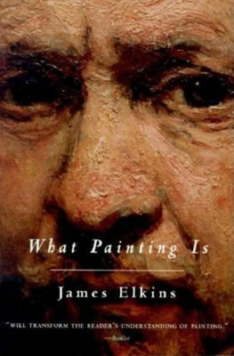 What Painting Is(English, Paperback, Elkins James)