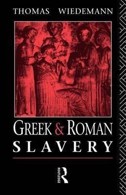 Greek and Roman Slavery(English, Electronic book text, Wiedemann Thomas E J Professor)