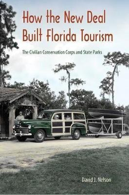 How the New Deal Built Florida Tourism(English, Hardcover, Nelson David J.)