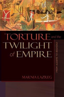 Torture and the Twilight of Empire(English, Paperback, Lazreg Marnia)