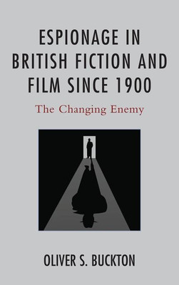 Espionage in British Fiction and Film since 1900(English, Paperback, Buckton Oliver Florida Atlantic Universi)