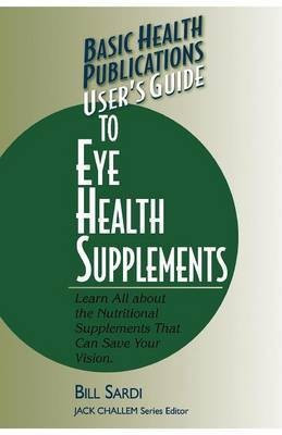 User'S Guide to Eye Health Supplements(English, Paperback, Sardi Bill)