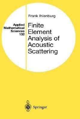 Finite Element Analysis of Acoustic Scattering(English, Hardcover, Ihlenburg Frank)