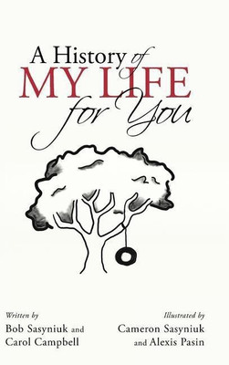 A History of My Life for You(English, Hardcover, Sasyniuk Bob)