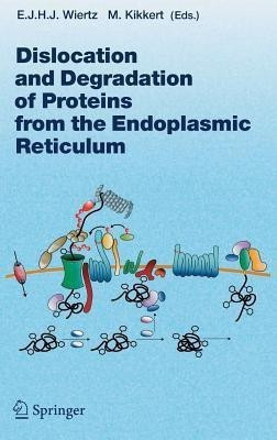 Dislocation and Degradation of Proteins from the Endoplasmic Reticulum(English, Hardcover, unknown)