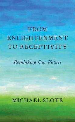 From Enlightenment to Receptivity(English, Hardcover, Slote Michael)