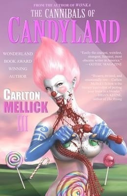 The Cannibals of Candyland(English, Paperback, Mellick III Carlton)