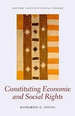 Constituting Economic and Social Rights(English, Hardcover, Young Katharine G.)