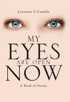 My Eyes Are Open Now(English, Hardcover, Gamble Lorraine S)