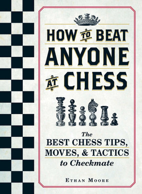 How To Beat Anyone At Chess(English, Paperback, Moore Ethan)