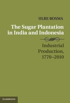 The Sugar Plantation in India and Indonesia(English, Hardcover, Bosma Ulbe)