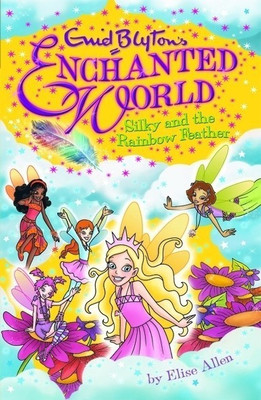 Enid Blyton's Enchanted World: Silky and the Rainbow Feather  - Silky and the Rainbow Feather(English, Paperback, Blyton Enid)