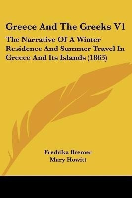 Greece And The Greeks V1(English, Paperback, Bremer Fredrika)
