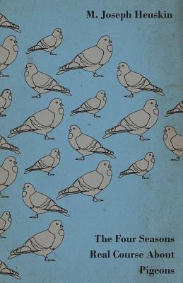 The Four Seasons Real Course About Pigeons(English, Paperback, Heuskin M. Joseph)