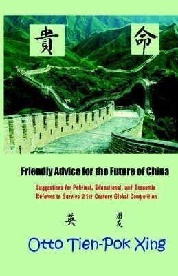 Friendly Advice for the Future of China(English, Hardcover, Xing Otto Tien-Pok)