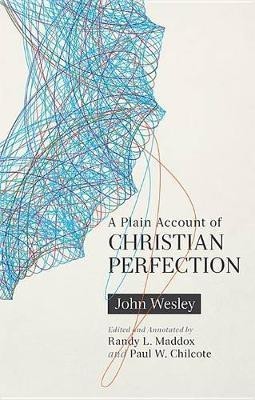 A Plain Account of Christian Perfection, Annotated(English, Paperback, Wesley John)