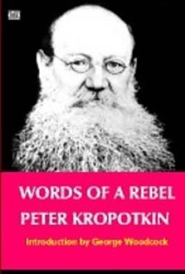 Words Of A Rebel(English, Paperback, Kropotkin Peter)