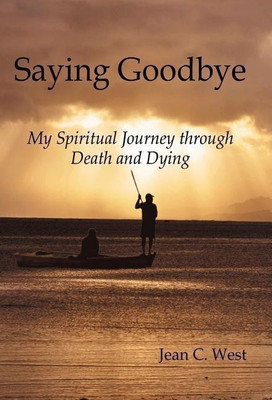Saying Goodbye(English, Hardcover, West Jean C)