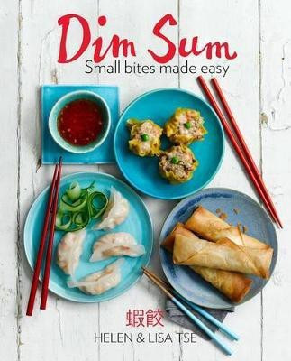 Dim Sum: Small Bites Made Easy Foreword by Ken Hom(English, Hardcover, Tse Helen)
