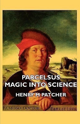 Parcelsus - Magic Into Science(English, Paperback, Patcher Henry M)