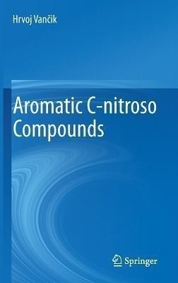 Aromatic C-nitroso Compounds(English, Hardcover, Vancik Hrvoj)