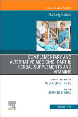 Complementary and Alternative Medicine, Part II: Herbal Supplements and Vitamins, An Issue of Nursing Clinics: Volume 56-1(English, Hardcover, unknown)