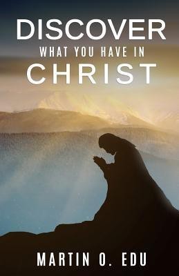Discover What You Have in Christ(English, Paperback, Edu Martin O)