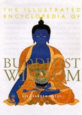 The Illustrated Encyclopedia of Buddhist Wisdom(English, Hardcover, Farrer-Halls Gill)