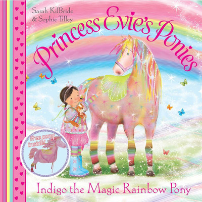 Princess Evie's Ponies: Indigo the Magic Rainbow Pony(English, Paperback, Kilbride Sarah)