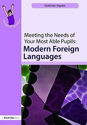 Meeting the Needs of Your Most Able Pupils: MFL(English, Paperback, Ingram Gretchen)