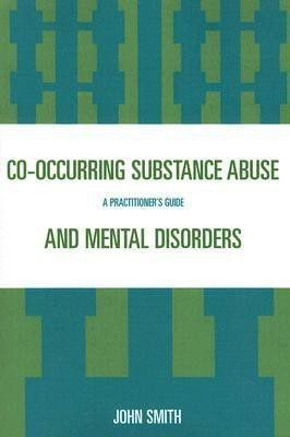 Co-occurring Substance Abuse and Mental Disorders(English, Paperback, Smith John)