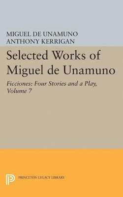 Selected Works of Miguel de Unamuno, Volume 7(English, Hardcover, Unamuno Miguel de)